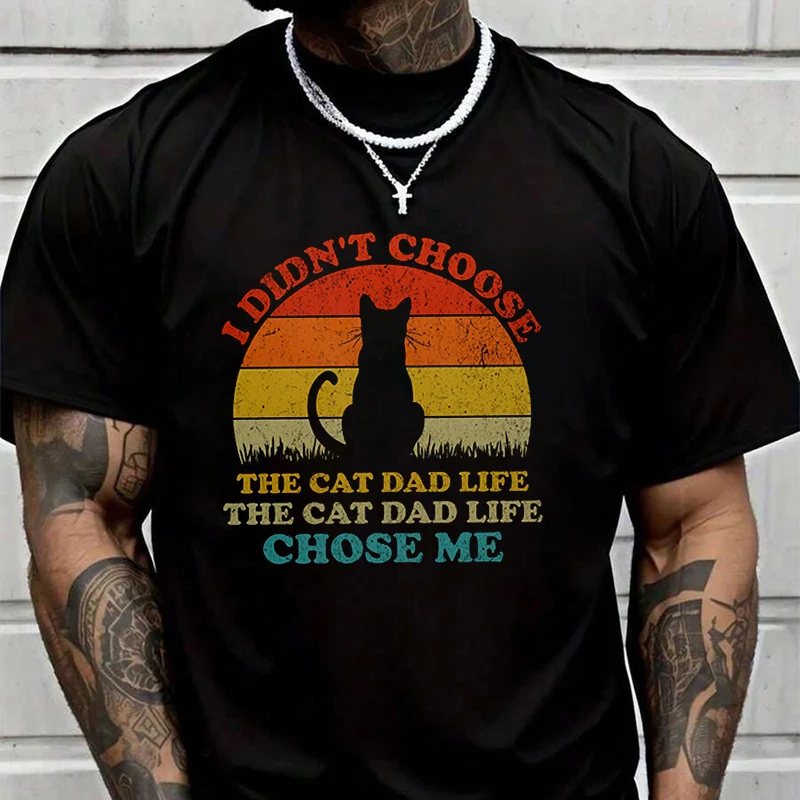 The Cat Dad Life Chose Me Creative Print T Shirt Summer Short-sleeved Casual Tee Men Women Streetwear Loose T-shirt