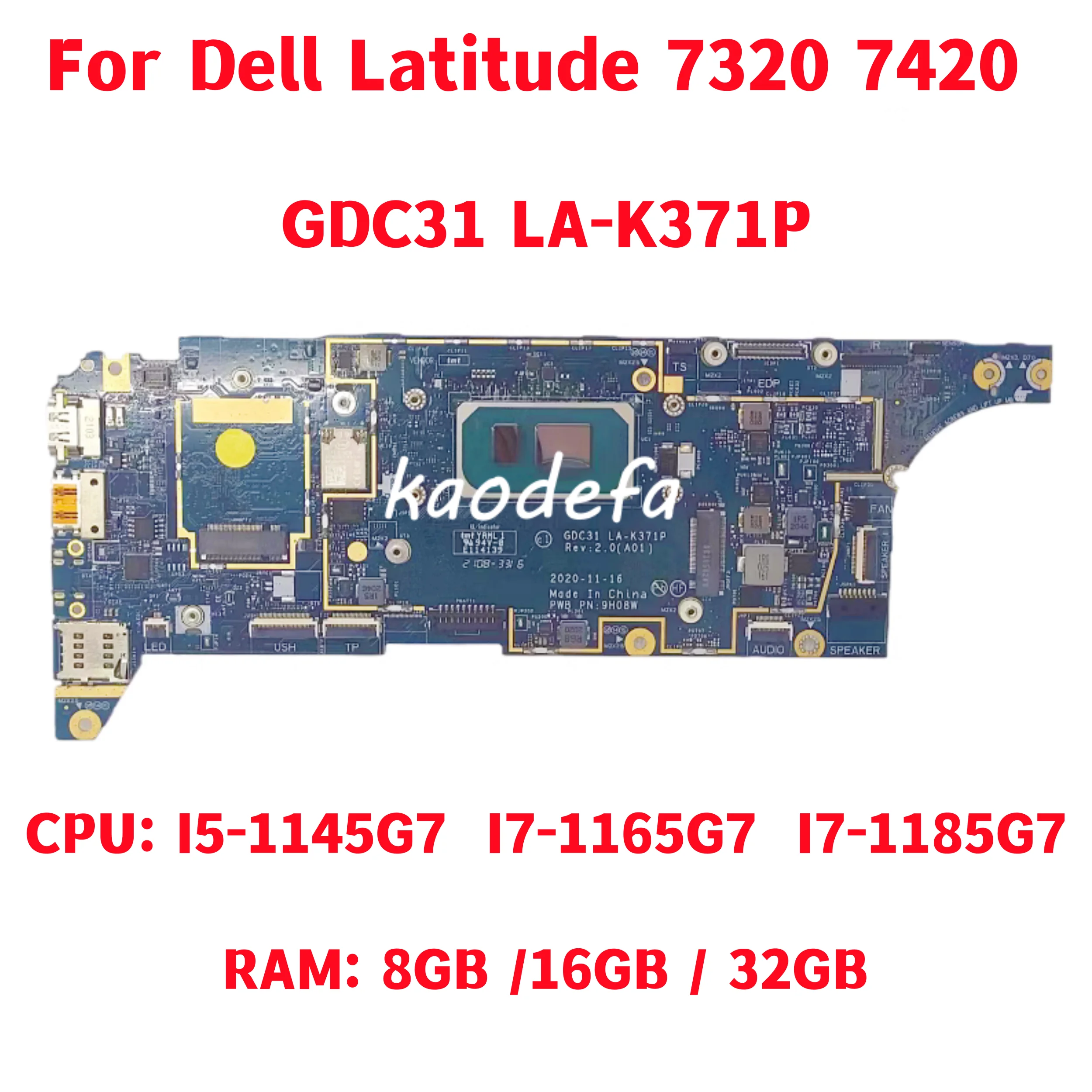 

GDC31 LA-K371P For Dell Latitude 7320 7420 Laptop Motherboard CPU: I5-1145G7 / I7-1165G7 / I7-1185G7 RAM:8G/16G/32G 100% Test OK