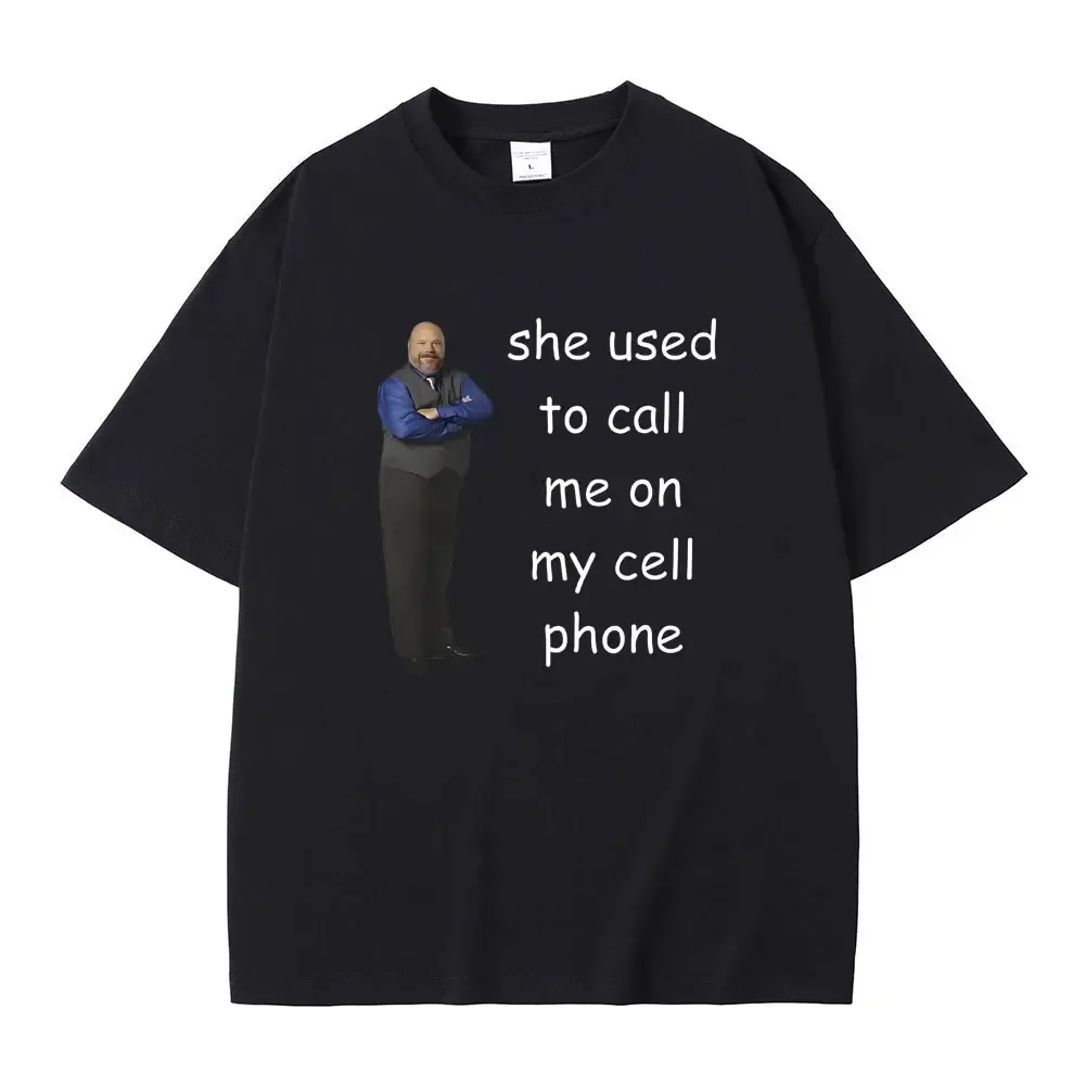 Bertram She Used To Call Me on Cell Phone Funny Meme T Shirt Men Women Casual 100% Cotton T-shirt Summer Men's Oversized Tshirt