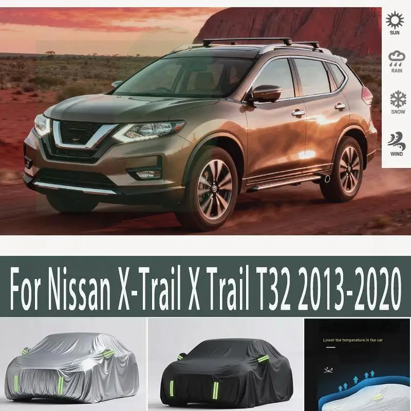 

For Nissan X Trail T32 2013 2020 Outdoor Protection Waterproof Dustproof Sunshade Full Cover Car Covers