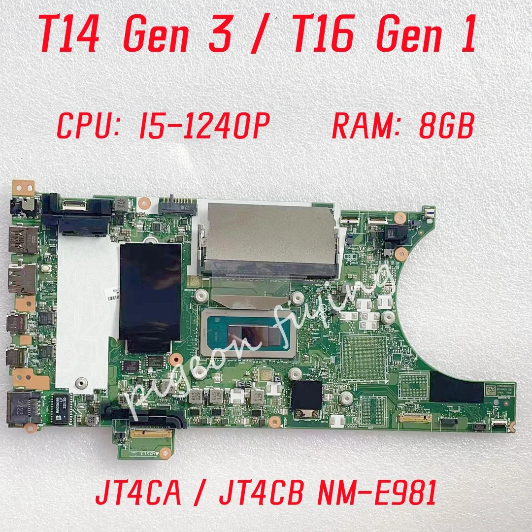 

JT4CA / JT4CB NM-E981 For Lenovo Thinkpad T14 Gen 3 / T16 Gen 1 Laptop Motherboard CPU: I5-1240P RAM: 8GB FRU: 5B21H88347