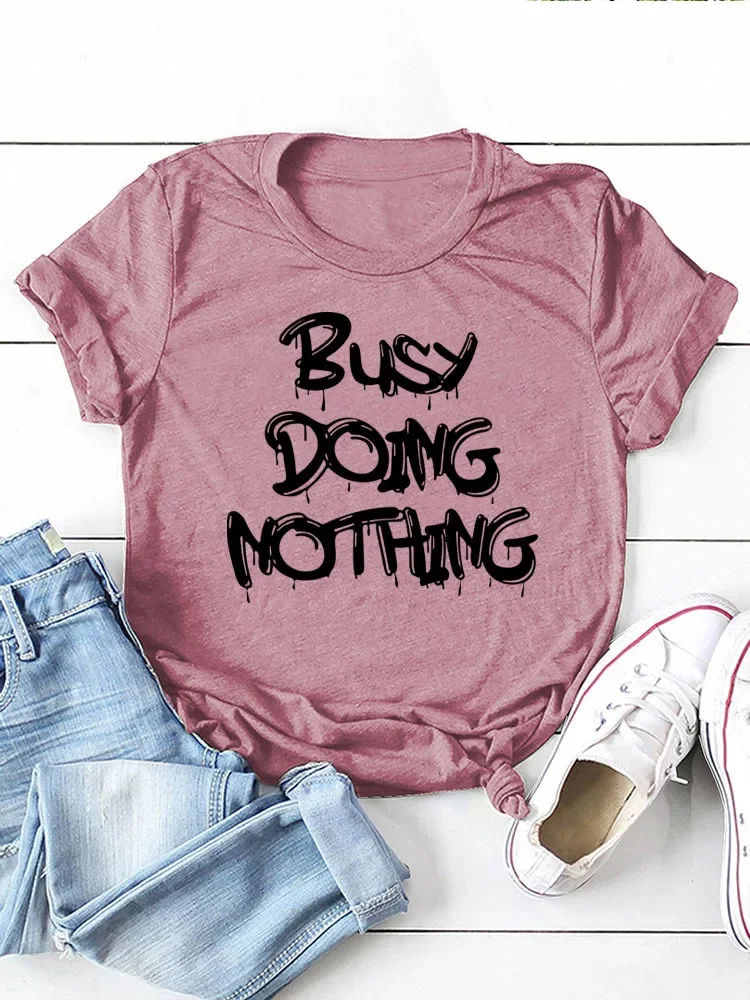 Busy Doing Nothing Letter Print Women T Shirt Short Sleeve O Neck Loose Women Tshirt Ladies Tee Shirt Tops Camisetas Mujer