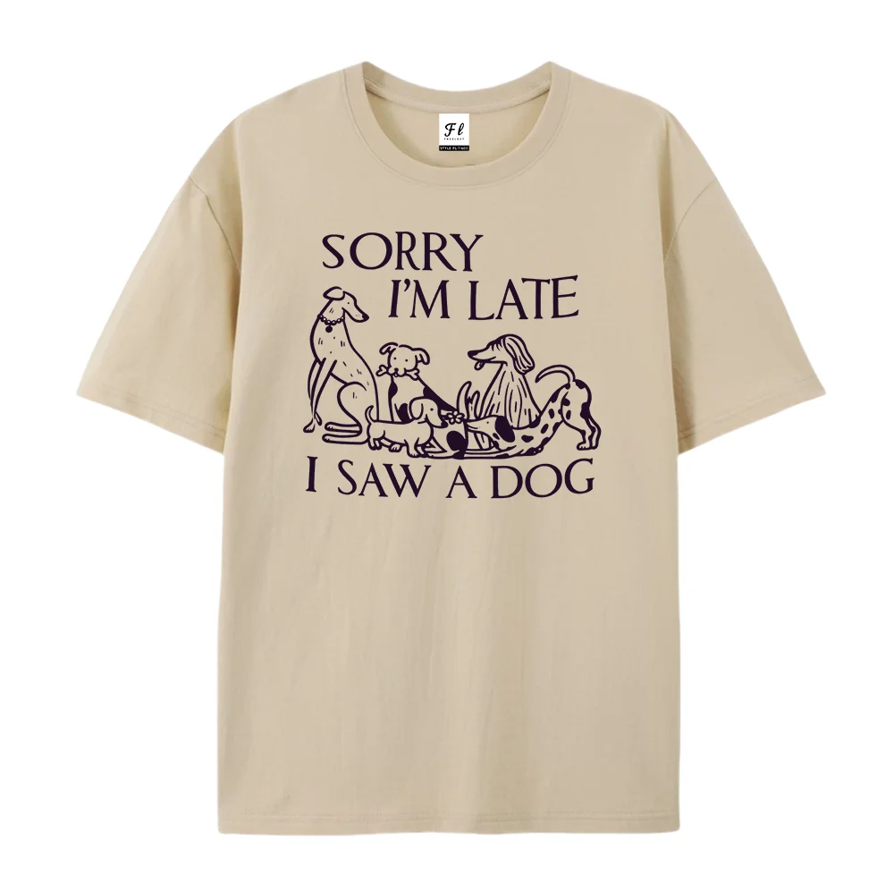 Womens Sorry Im Late I Saw A Dog T Shirt Funny Dog Lover Print Short Sleeve Crew Neck Casual Ladies Gift Tee