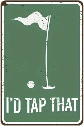 I'd Tap That Funny Golf Novelty Metal Sign 12