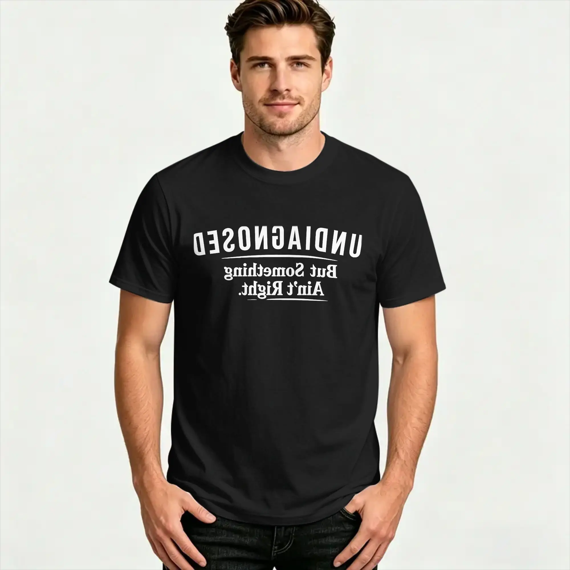 Men T Shirt Undiagnosed But Something Aint Right T Shirts Harajuku  Summer Tee Shirt Streetwear Cotton Tops Gift