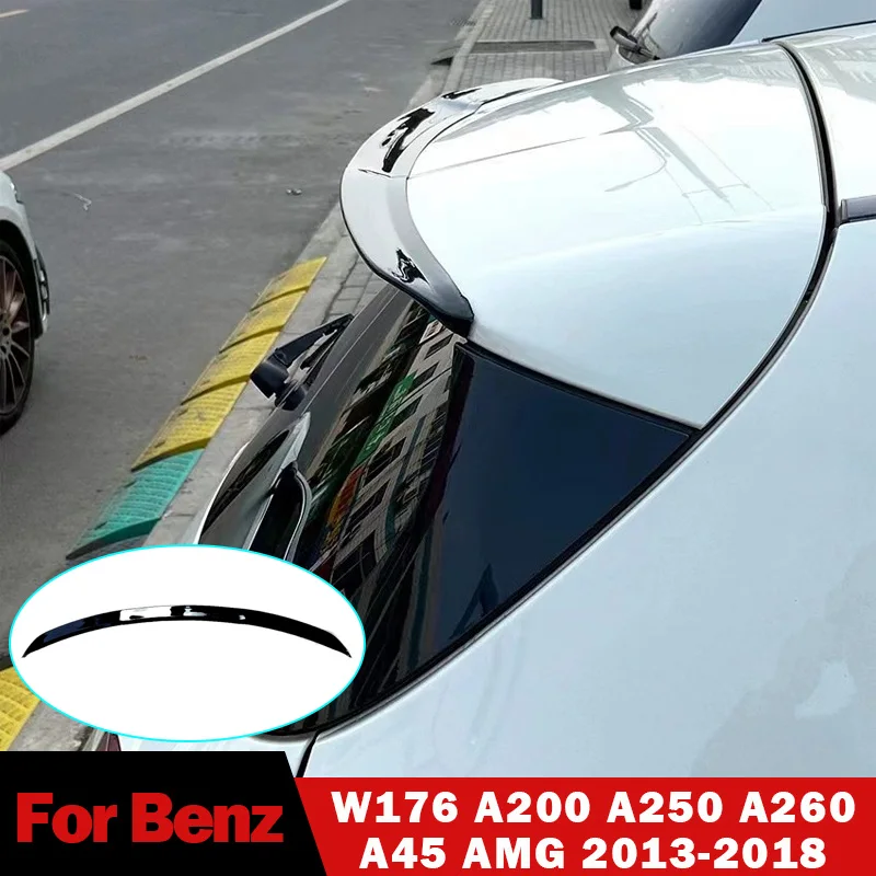 

For Mercedes Benz A Class W176 A200 A250 A260 A45 AMG 2013-2018 Hatchback Car Rear Roof Trunk Spoiler Tail Fixed Wing Auto Parts