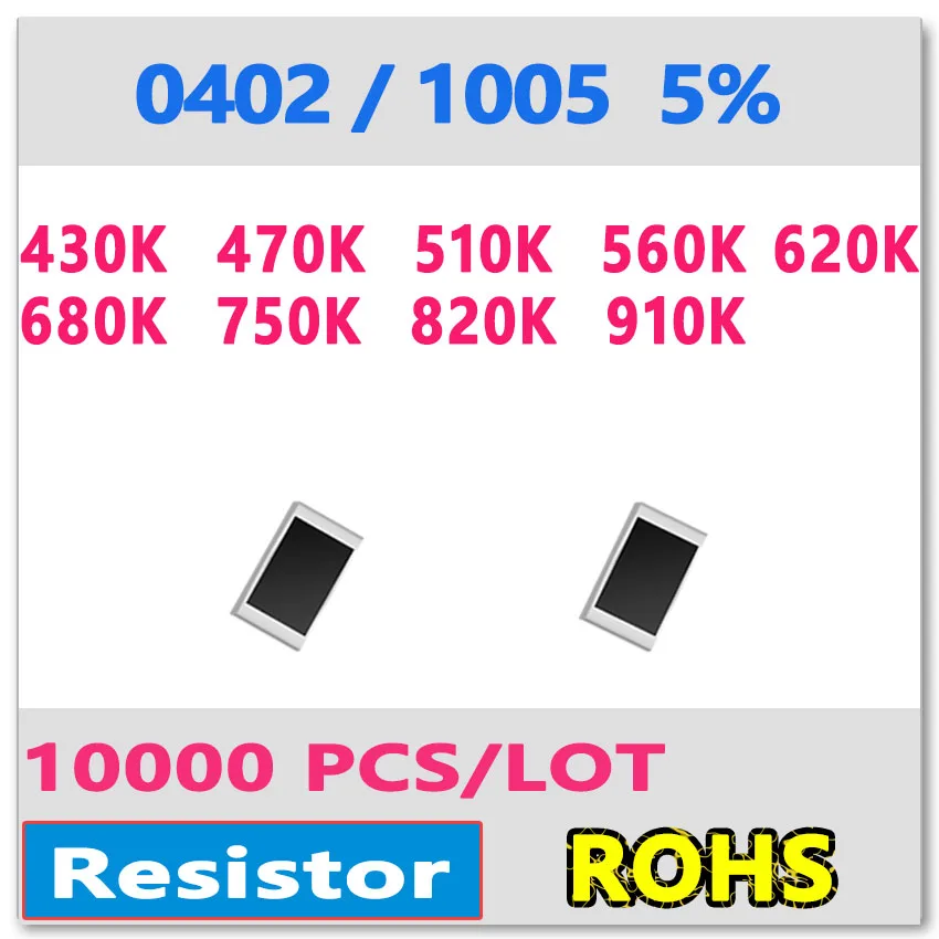 JASNPROSMA 0402 J 5% 10000pcs 430K 470K 510K 560K 620K 680K 750K 820K 910K smd 1005 434 474 514 564 624 684 754 OHM Resistor