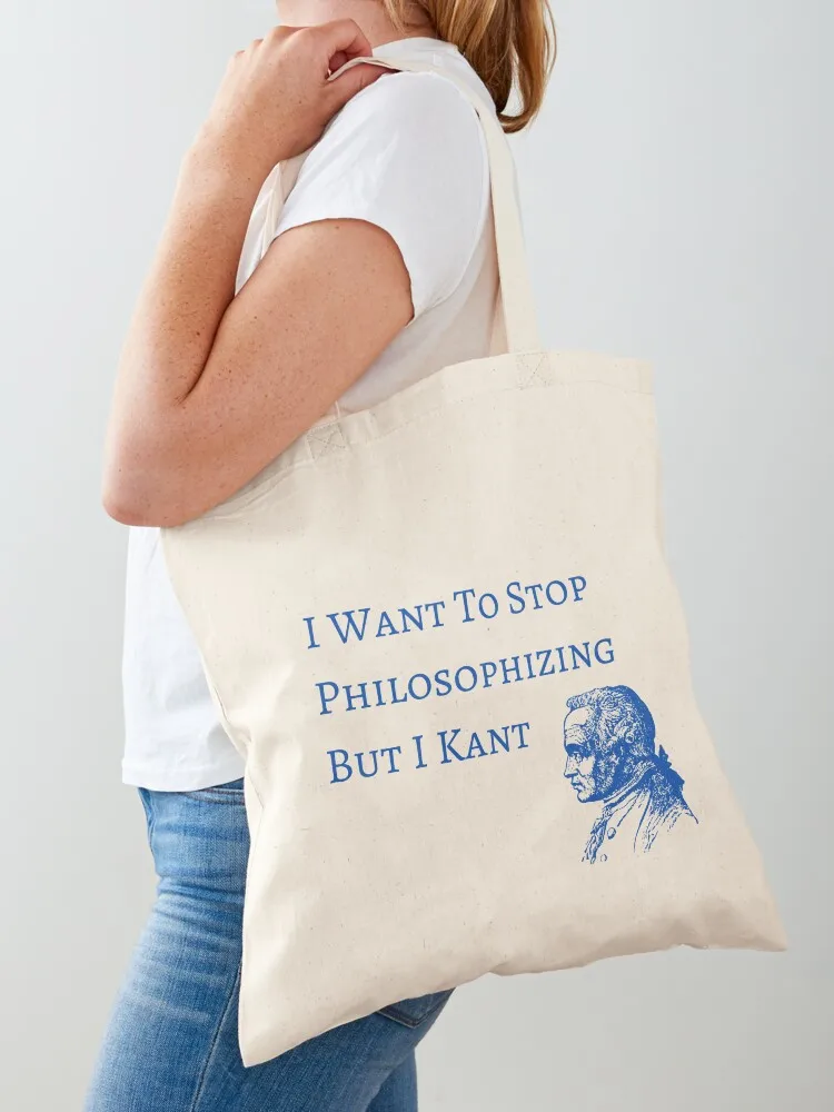I Want To Stop Philosophizing But I Kant Tote Bag tote bag woman Gift bag Candy bags Lady bags