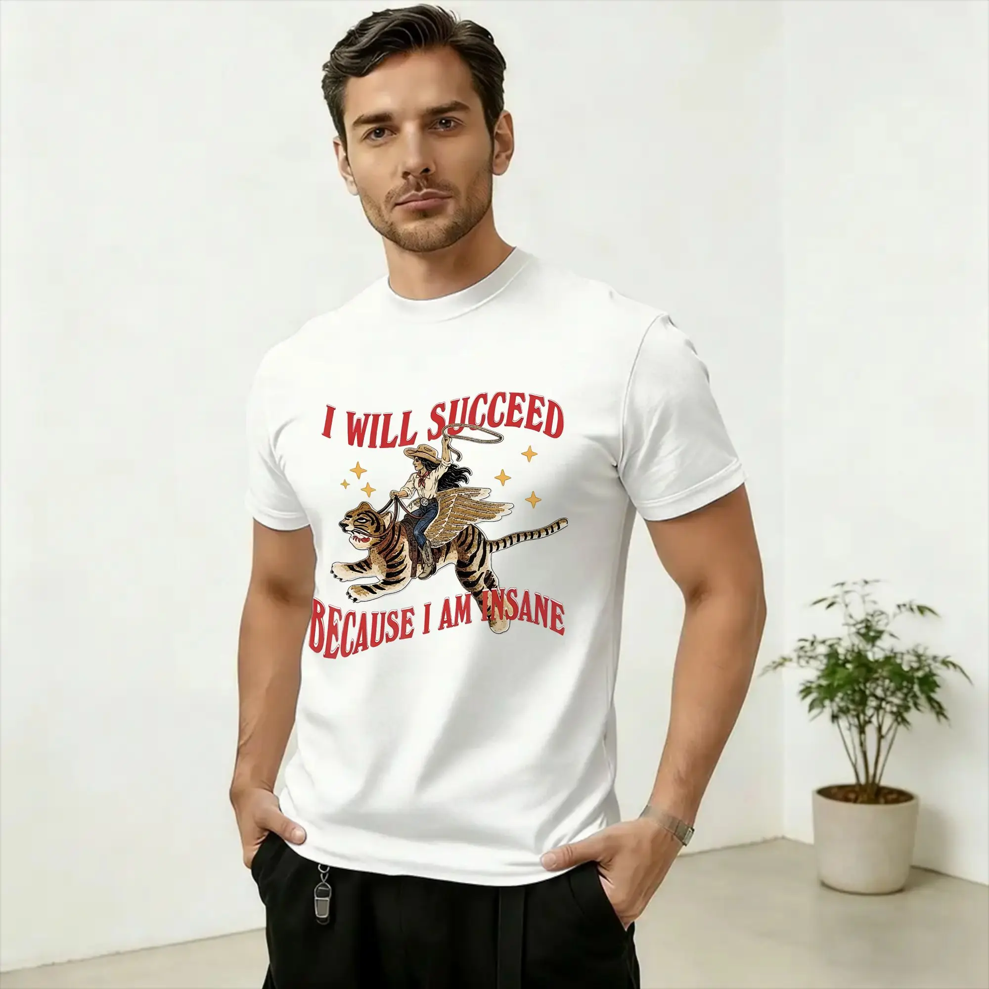 I Will Succeed Because I Am Insane Funny Cowgirl T-Shirt for Men Leisure Cotton Tee Shirt O Collar Short Sleeve Plus Size Tops