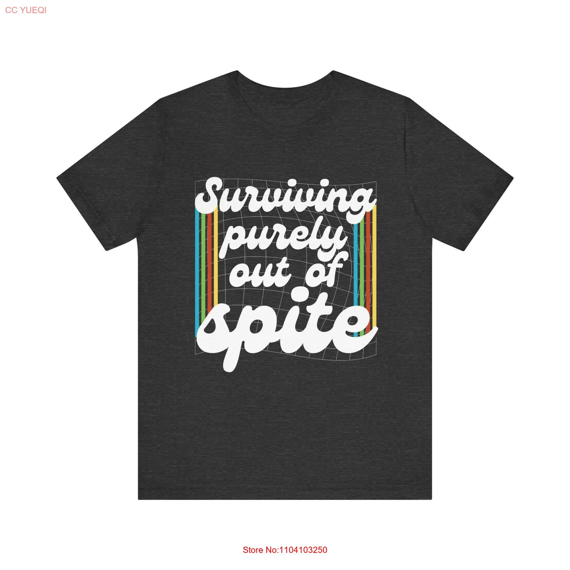 Surviving Purely Out of Spite T Shirt Dark Humor and Determination Combined in Casual Apparel long or short sleeves