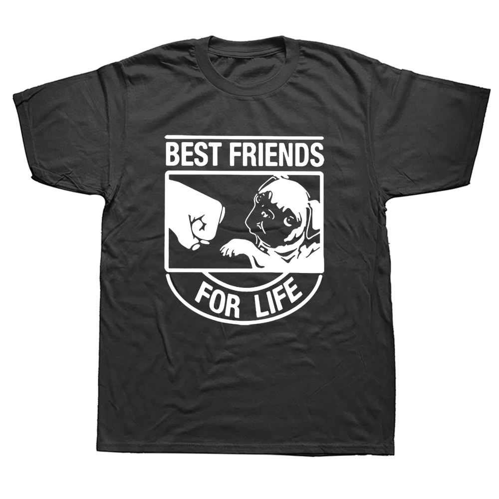 

Pug Dog Best Friend for Life T Shirts Unisex Graphic Fashion New Cotton Birthday Gift Short Sleeve O-Neck Hip Hop T-shirtF