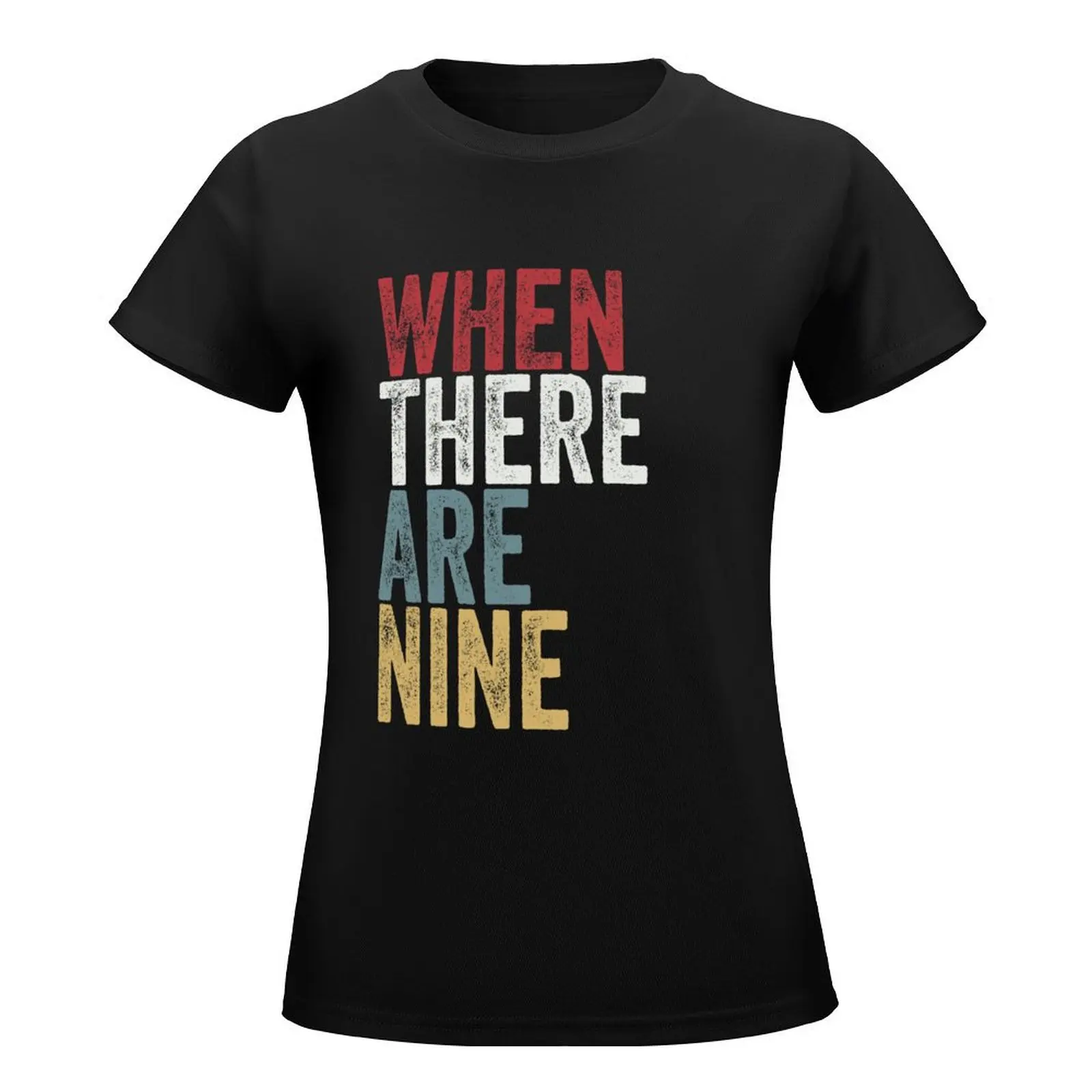 When There Are Nine T-Shirt summer tops shirts graphic tees korean fashion woman t shirt