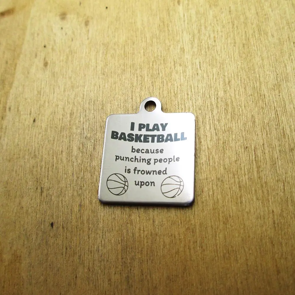 

20pcs--I play basketball because... stainless steel charms Laser Engraved DIY Charms Pendants