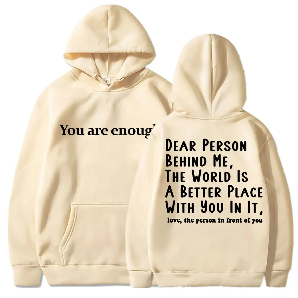 You Are Enough Dear Person Behind Me Hoodies Men Women Mental Health Novelty Long Sleeve Fleece Warm Oversized Casual Pullover