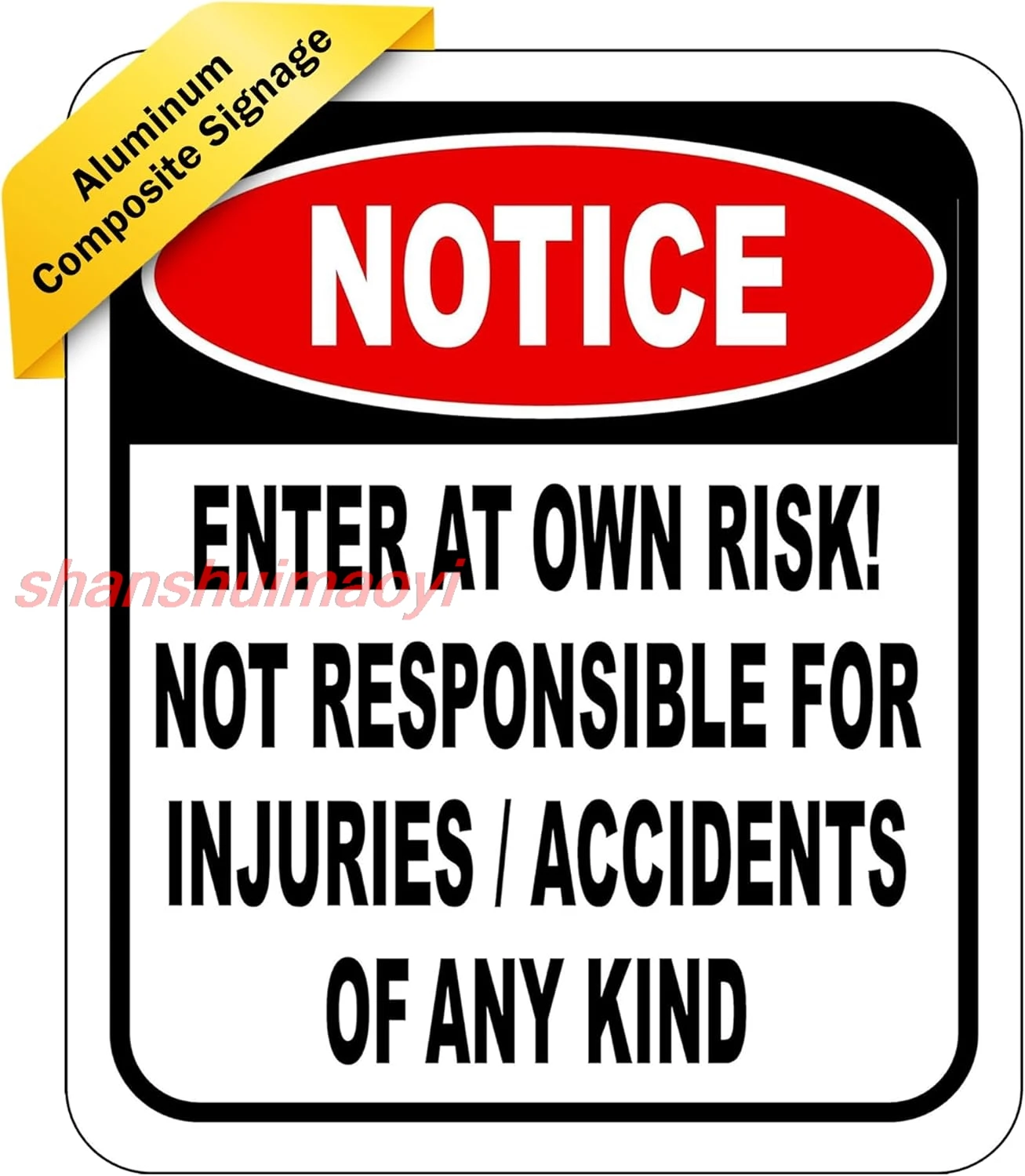 NOTICE Enter At Own Risk Not Responsible for Injuries or Accidents Sign - Caution Safety Signs, Warning Signs, Security Sig sign