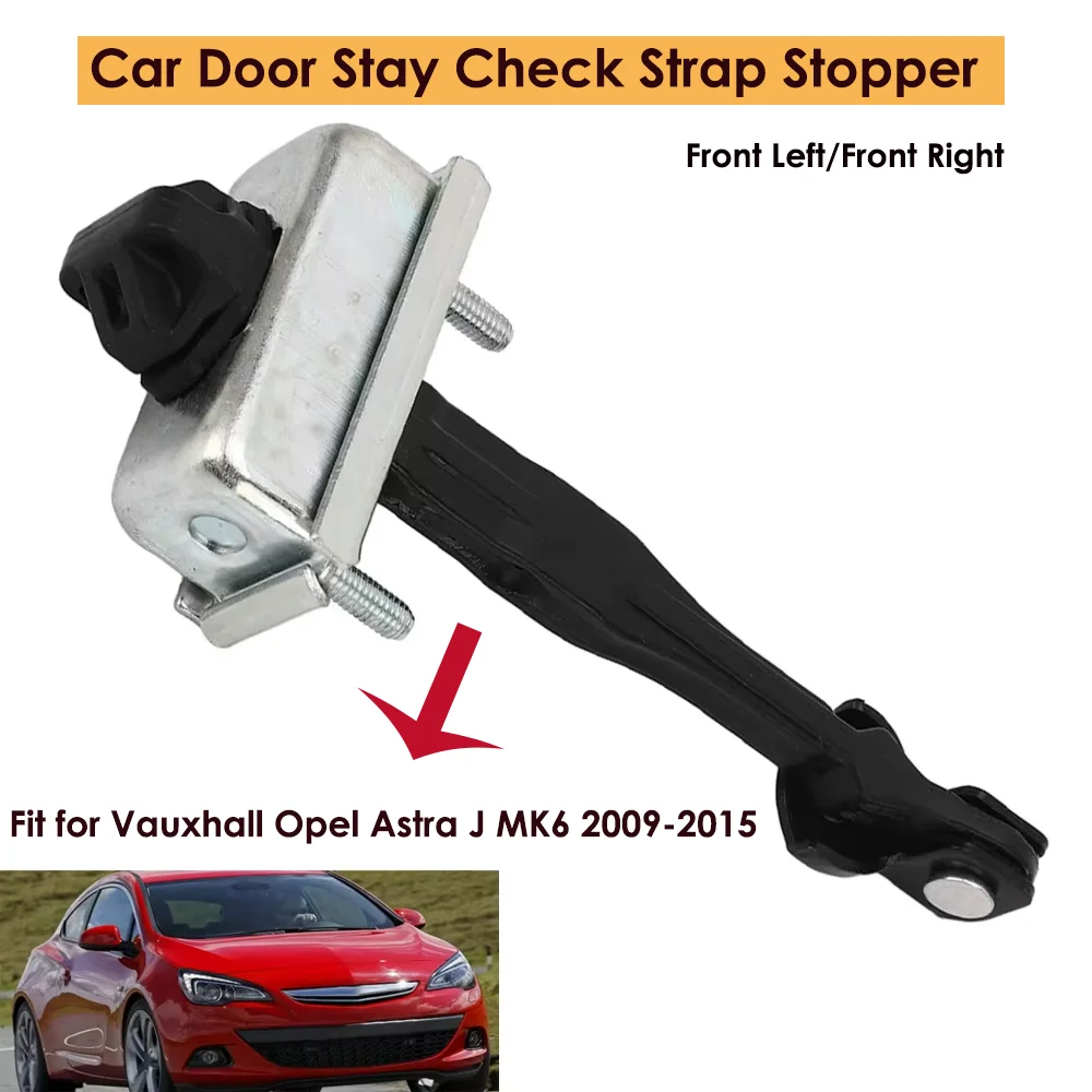 Car Door Stay Check Strap HIinge Stopper Stay Holder Front Left/Right For Vauxhall Opel Astra J MK6 2009 -2015 13270665 160010