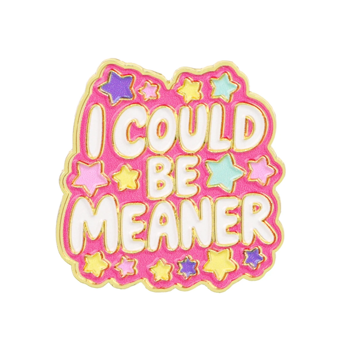 I COULD BE MEANER Enamel Pin Quotes Brooch Pines Lapel Pins Badge on Backpack Clothing Accessories Funny Jewelry Friends Gifts