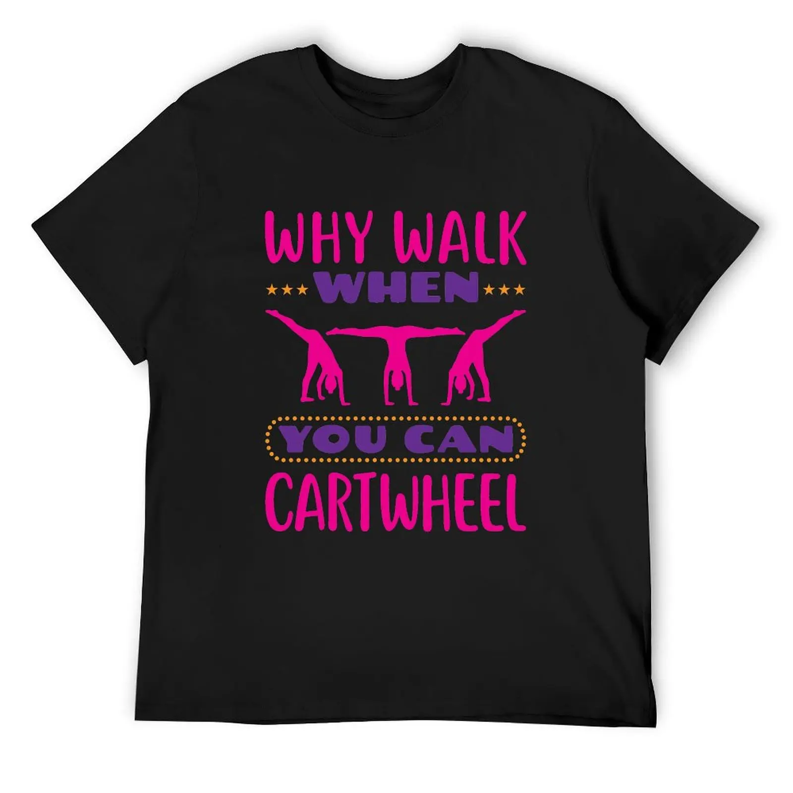 

Why Walk When You Can Cartwheel Gymnastics Gymnast Tumbling T-Shirt vintage oversized luxury designer men workout shirt