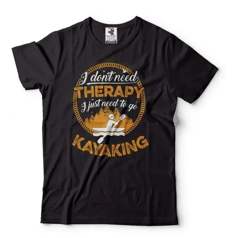 I don't need therapy i just need to go kayaking Shirt Kayaking Gift kayaking tee