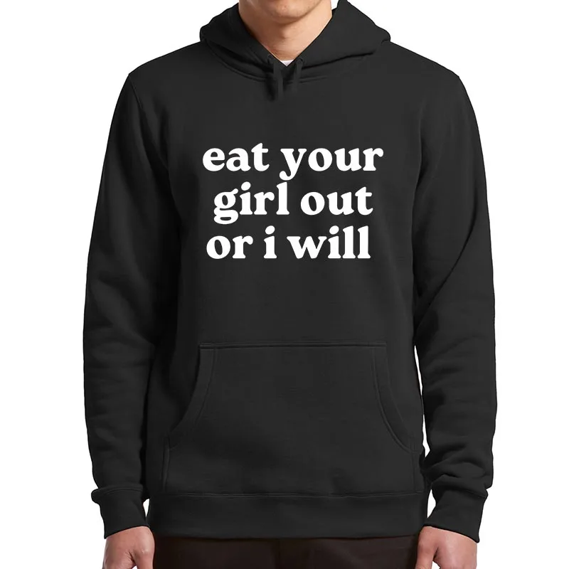 Eat Your Girl Out Or I Will Hoodies Funny Adult Humor Jokes Hooded Sweatshirt Casual Unisex Soft Pullovers