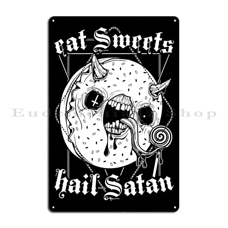 Eat Sweets Hail Satan Metal Plaque Poster Club Decoration Design Wall Cave Decoration Tin Sign Poster