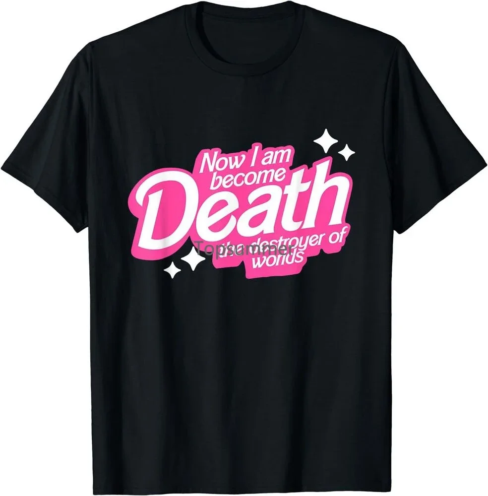 

Now I Am Become Death The Destroyer Of Worlds Shirt Unisex T-Shirt
