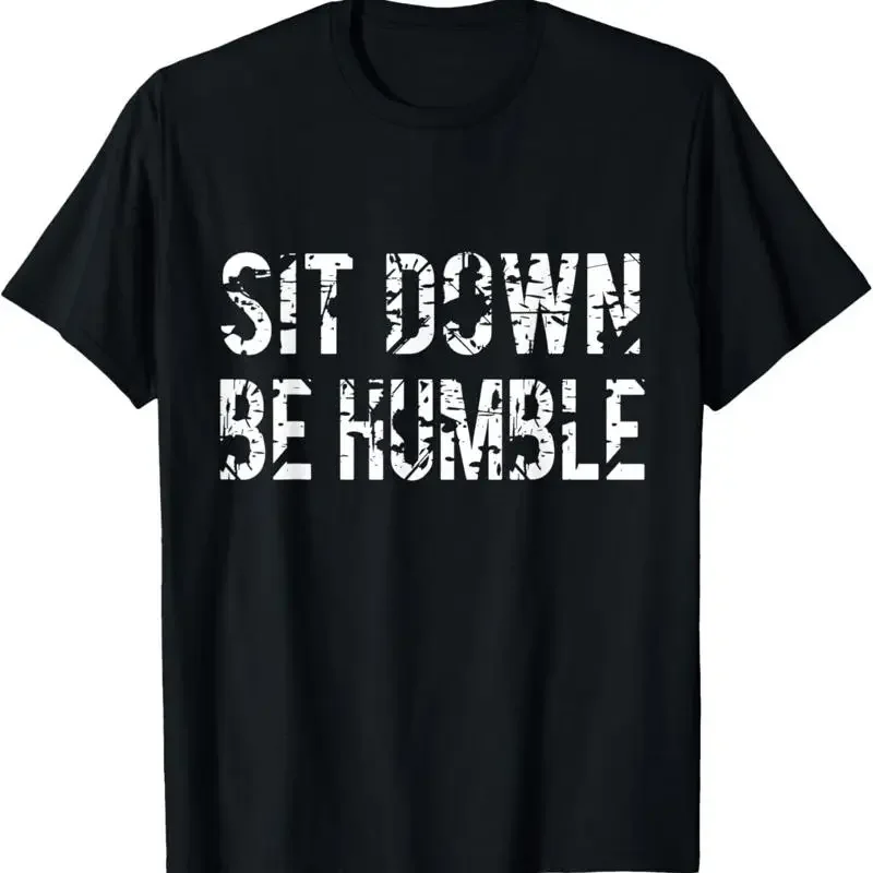 Sit Down Be Humble Funny Vintage Rapper T Shirt