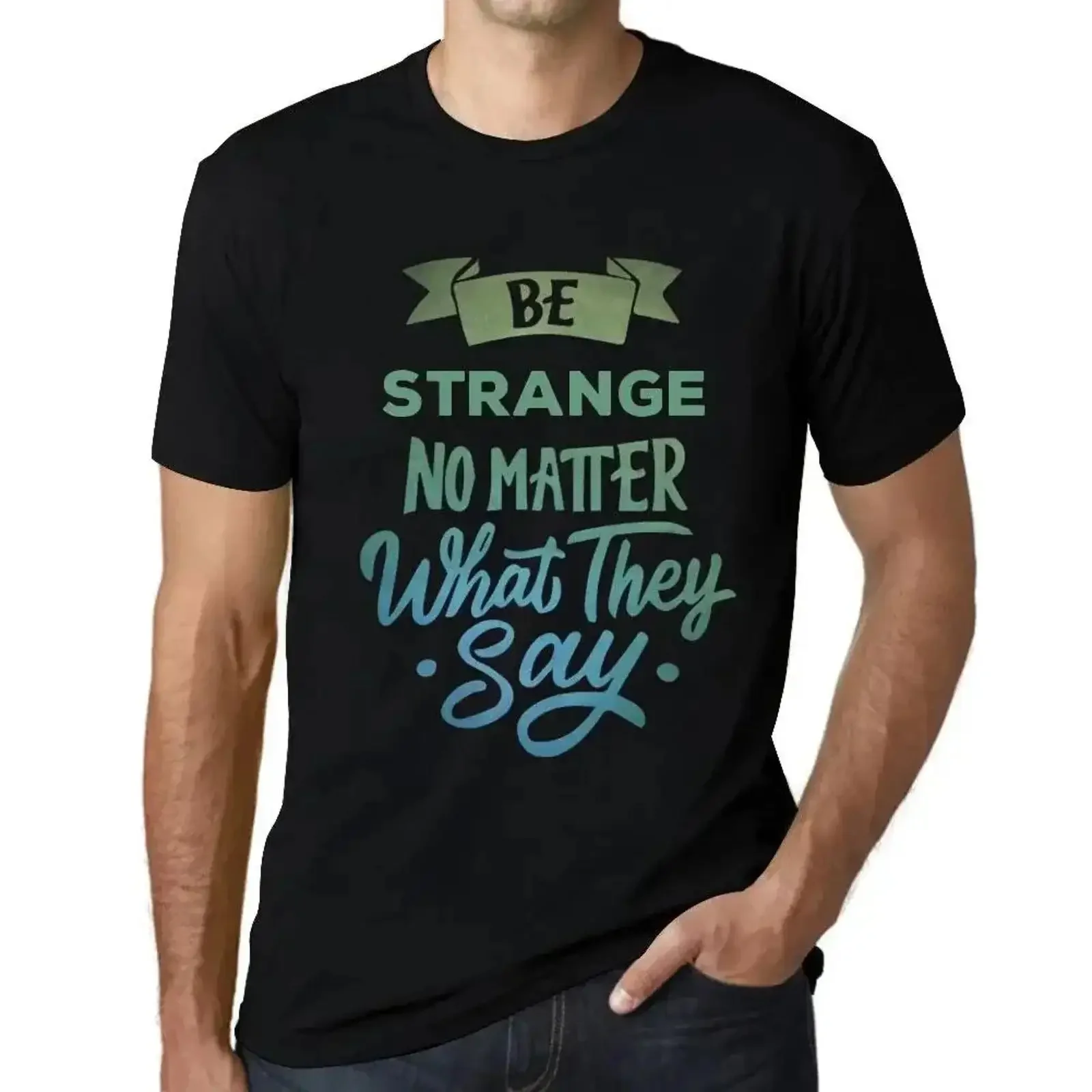 Herren Grafik T Shirt Sei seltsam egal was sie sagen Be Strange No Matter What vintage Washed Unisex fashion Slightly Stretched