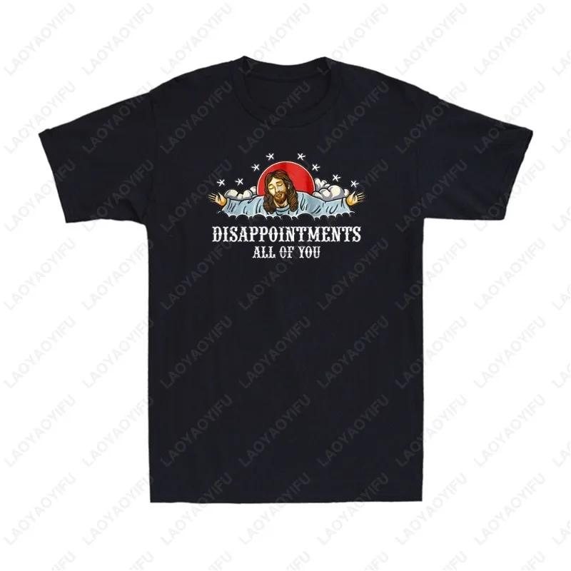 

Disappointments All of You Creative Cotton Jesus Christian Sarcastic Humor Vintage Men Women TShirt Regular Short Sleeve Tees