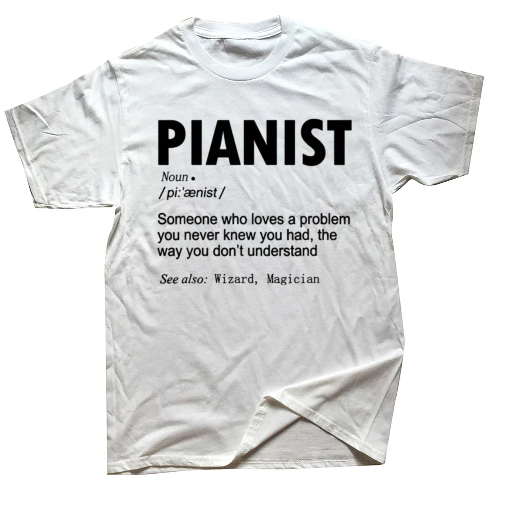 

Piano Player Pianist Definition Funny T Shirts Summer Graphic Cotton Streetwear Short Sve Birthday Gifts T-shirt Mens Cloth