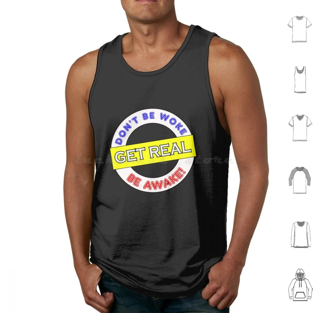 Don _ T Be Woke , Get Real , Be Awake Col Tank Tops Vest Sleeveless Woke Anti Woke Political Cancel Culture Anti Stay