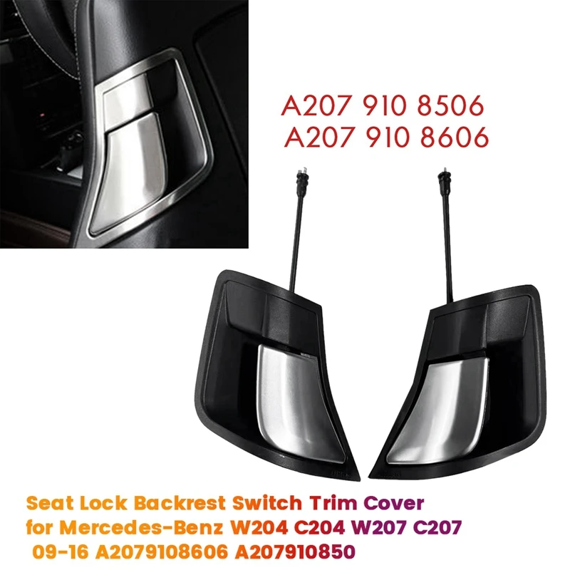 

1Pair Front Seat Lock Backrest Switch Trim Cover For Mercedes-Benz W204 C204 W207 C207 09-16 A2079108606 A207910850