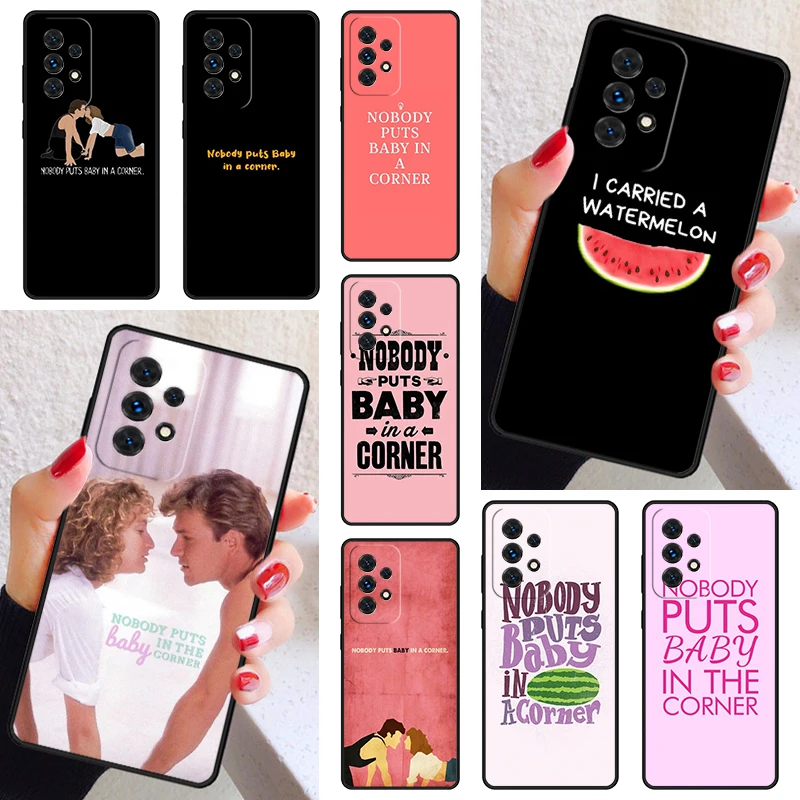 Nobody Puts Baby In A Corner  Dirty Dancing Case Cover For Samsung A52 A72 A73 A20e A21S A50 A70 A12 A42 A31 A40 A51 A71 A32 A80