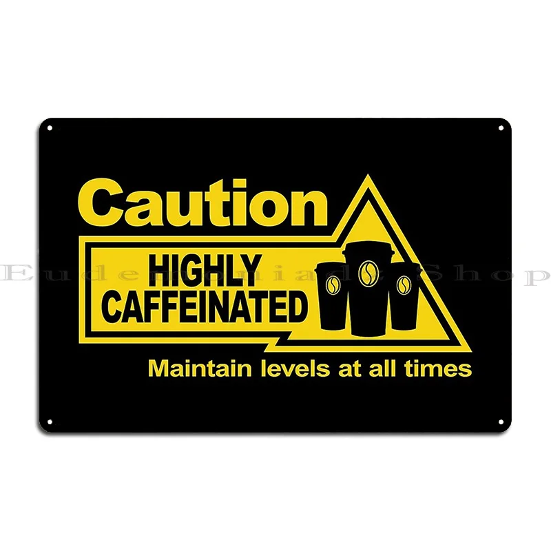 Highly Caffeinated Metal Plaque Poster Poster Printing Living Room Garage Retro Tin Sign Poster