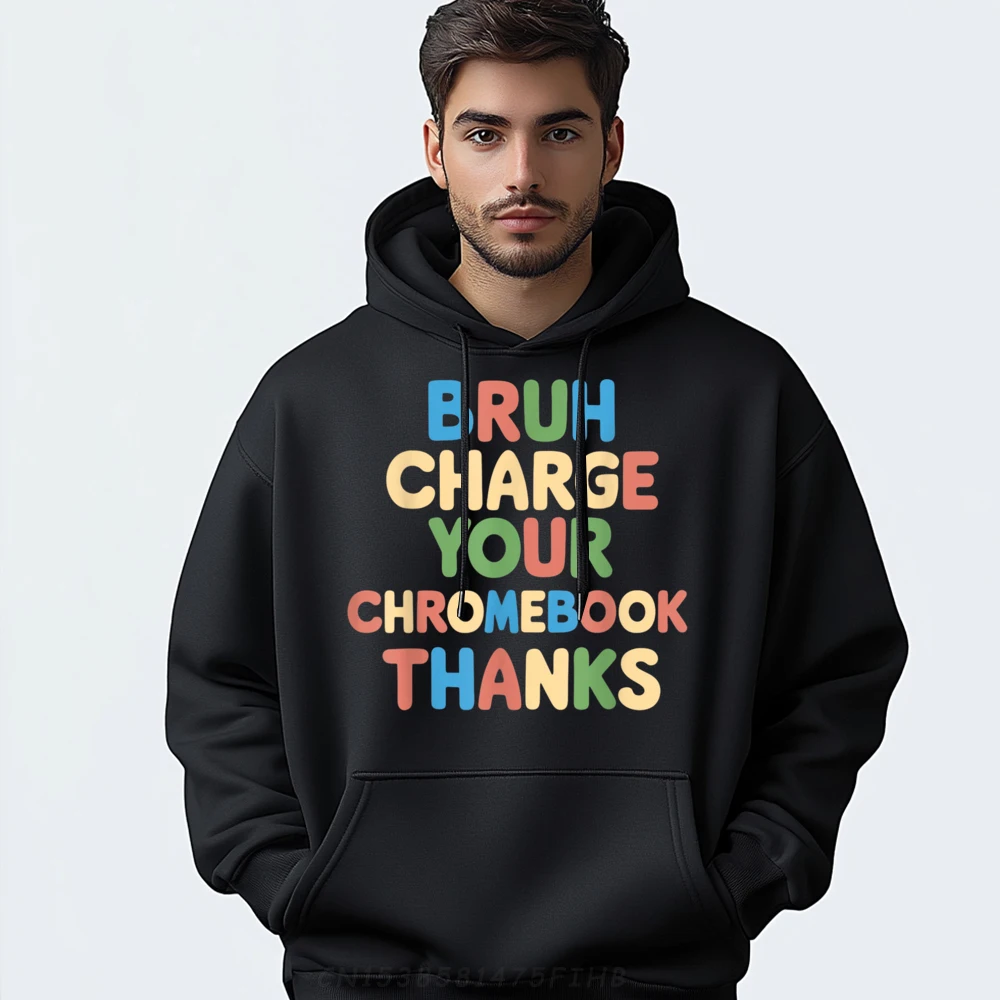 

Bruh Charge Your Chromebook Thanks Funny Christmas O Neck Mens Sweatshirt Normal Hoodies Special Long Sleeve Hoodies