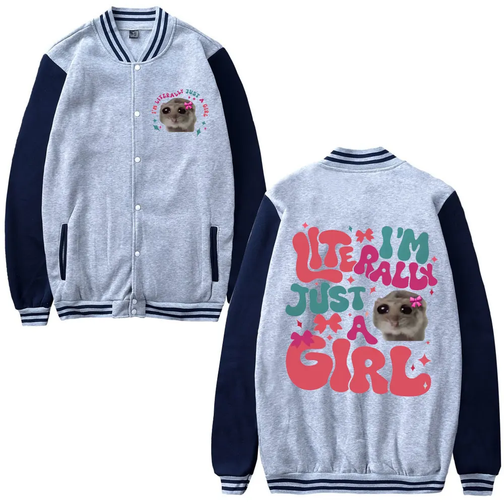 Funny I'm Literally Just A Girl Sad Hamster Meme Print Baseball Uniform Male Sad Hamste Baseball Jacket Coat Men Women Tracksuit