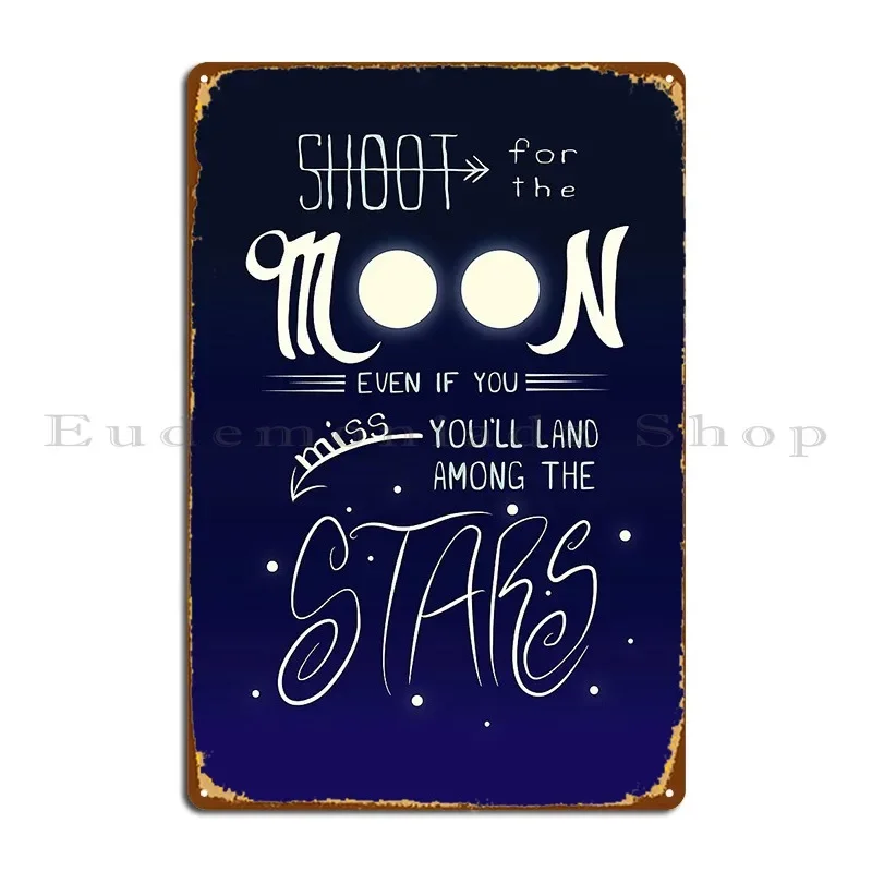 Shoot For The Moon Even If You Miss You Ll Land Among The Stars Metal Signs Custom Pub Wall Mural Create Mural Tin Sign Poster