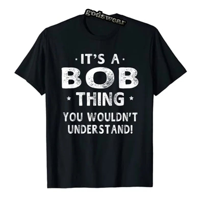 It's A Bob Thing Funny Novelty Gifts Name T-shirt Men Women Graphic Personality Tee Tops Short Sleeve Blouses Personalized Gift
