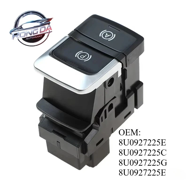 

OEM 8U0927225E 8U0927225C Brand New Car Electronic Auto Hand Brake Button Parking Switch For Audi Q3 2012 2013 2014 2015-2018