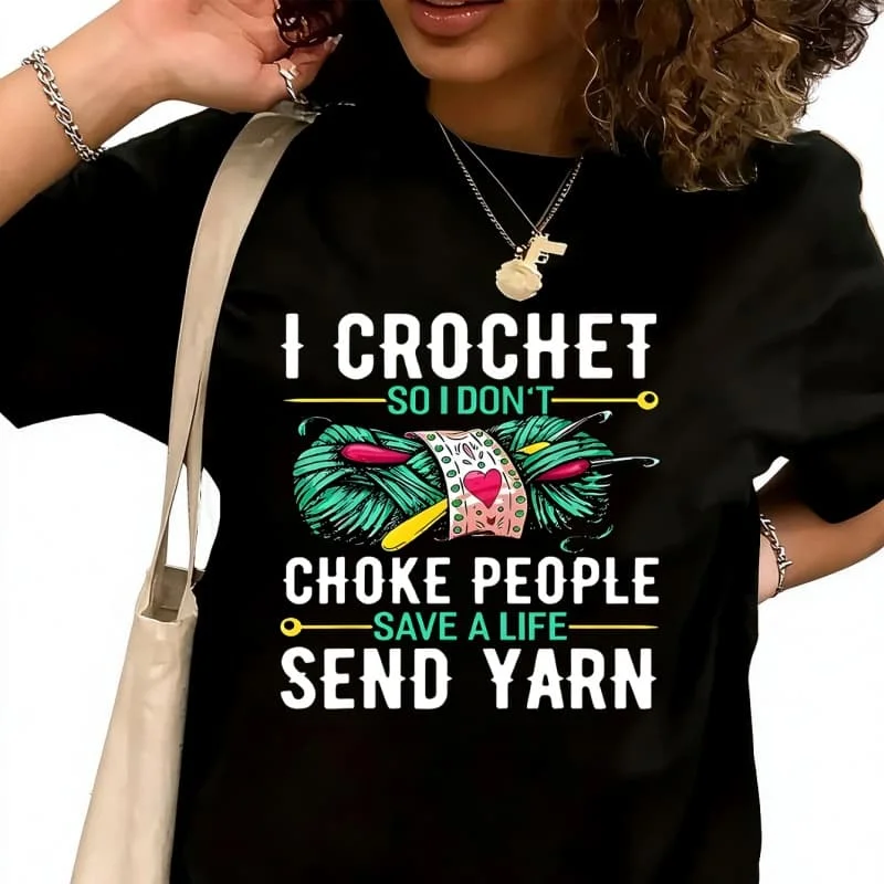 I crochet so i don't choke people Women's T-Shirt 100% Cotton Funny Graphic Short Sleeve Tee Novelty Shirt Casual Crew Neck Top S-5XL