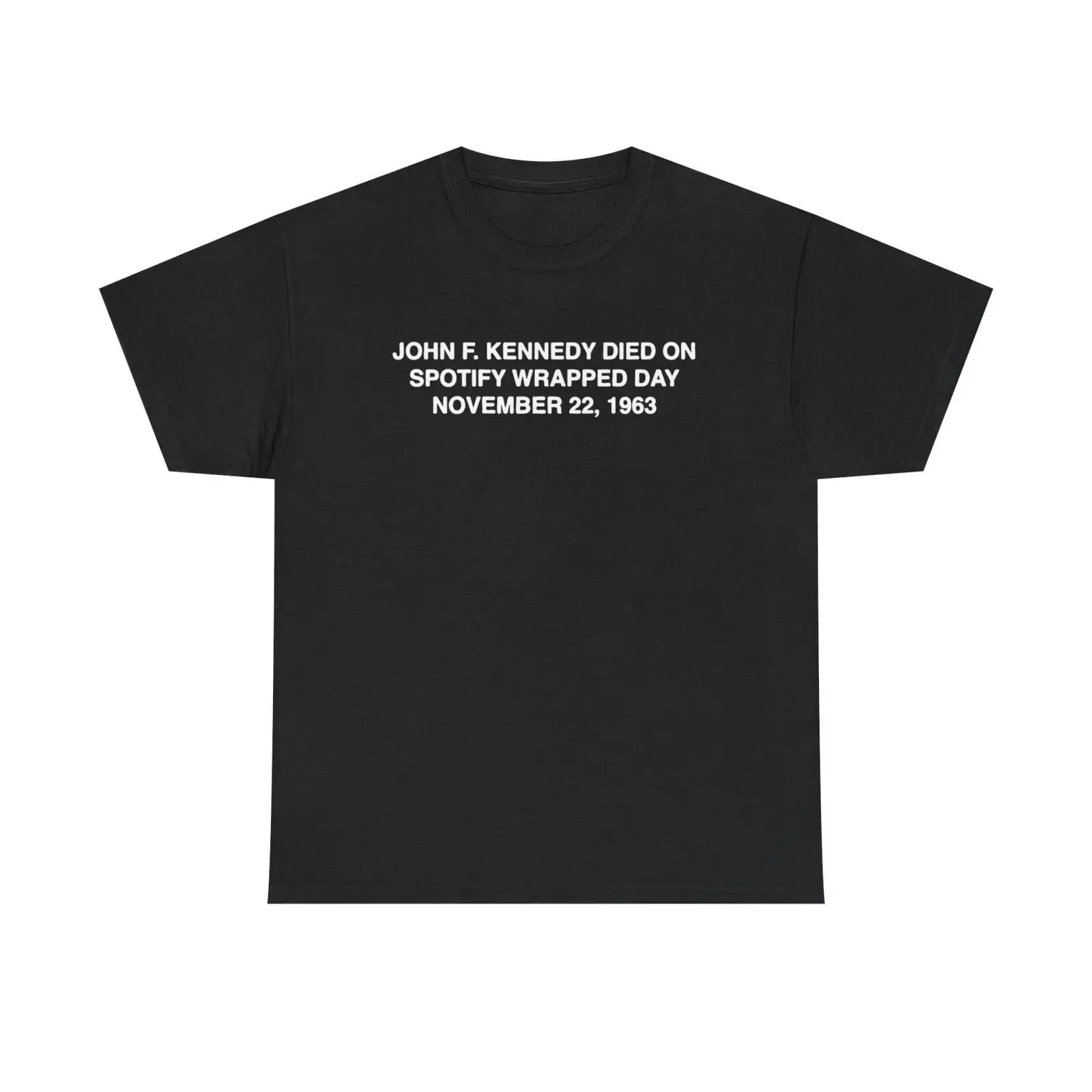 JFK Died On Spotify Wrapped Day Meme T Shirt November 22 1963 Historical Funny Cotton Black vintage Washed