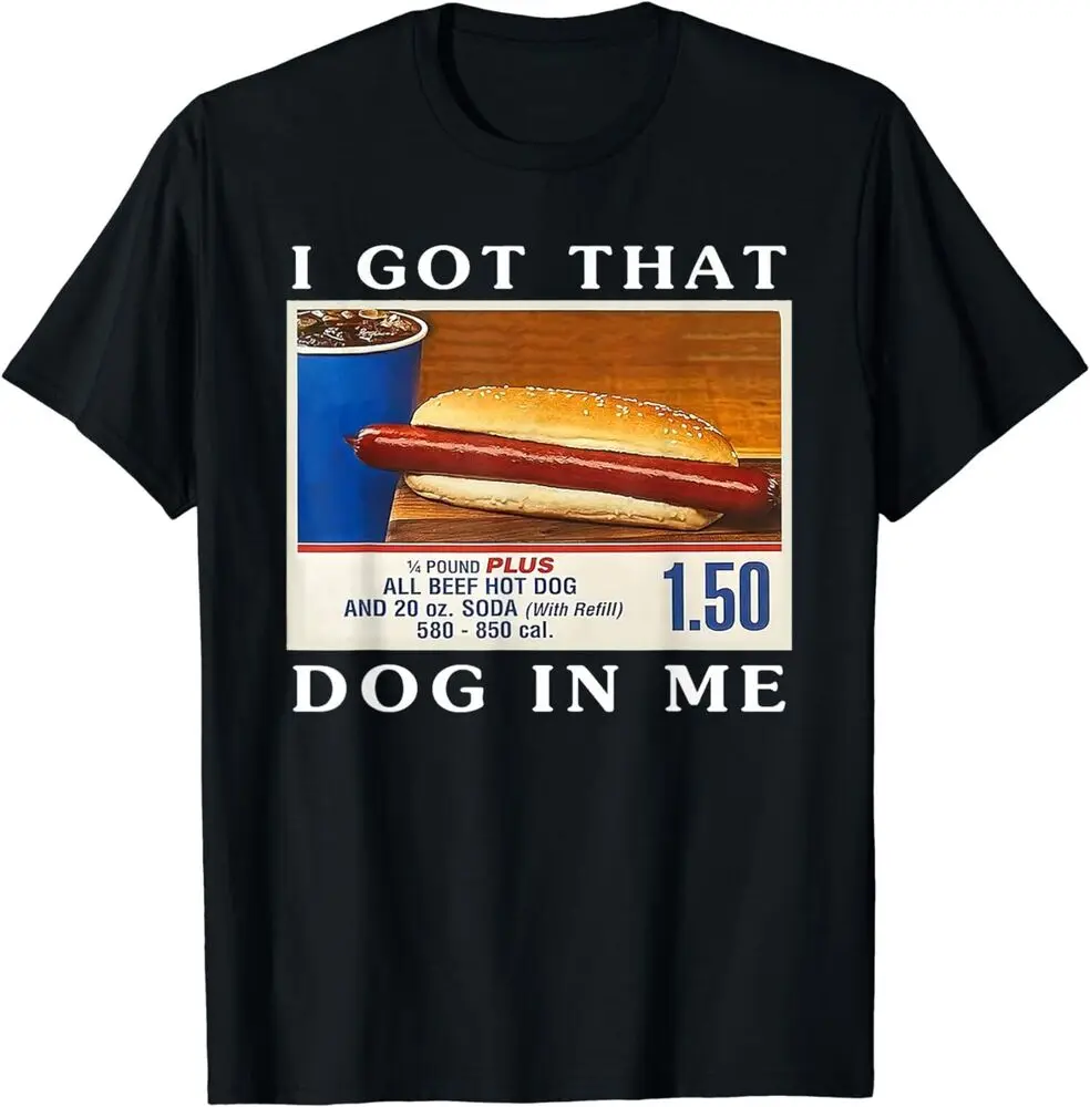 I Got That Dog In Me, Funny Fun Hot Dogs Combo T-Shirt Anime Graphic T-shirts For Men Clothing Women Tees High Quality