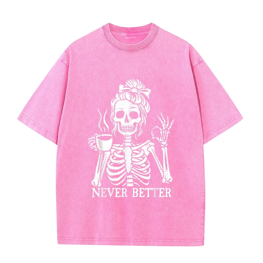 Messy Bun Drinking Coffee T-Shirt For Men Never Better Skeleton Oversized T Shirts Y2k Hombre Plain Cotton Big Size Unisex Tees