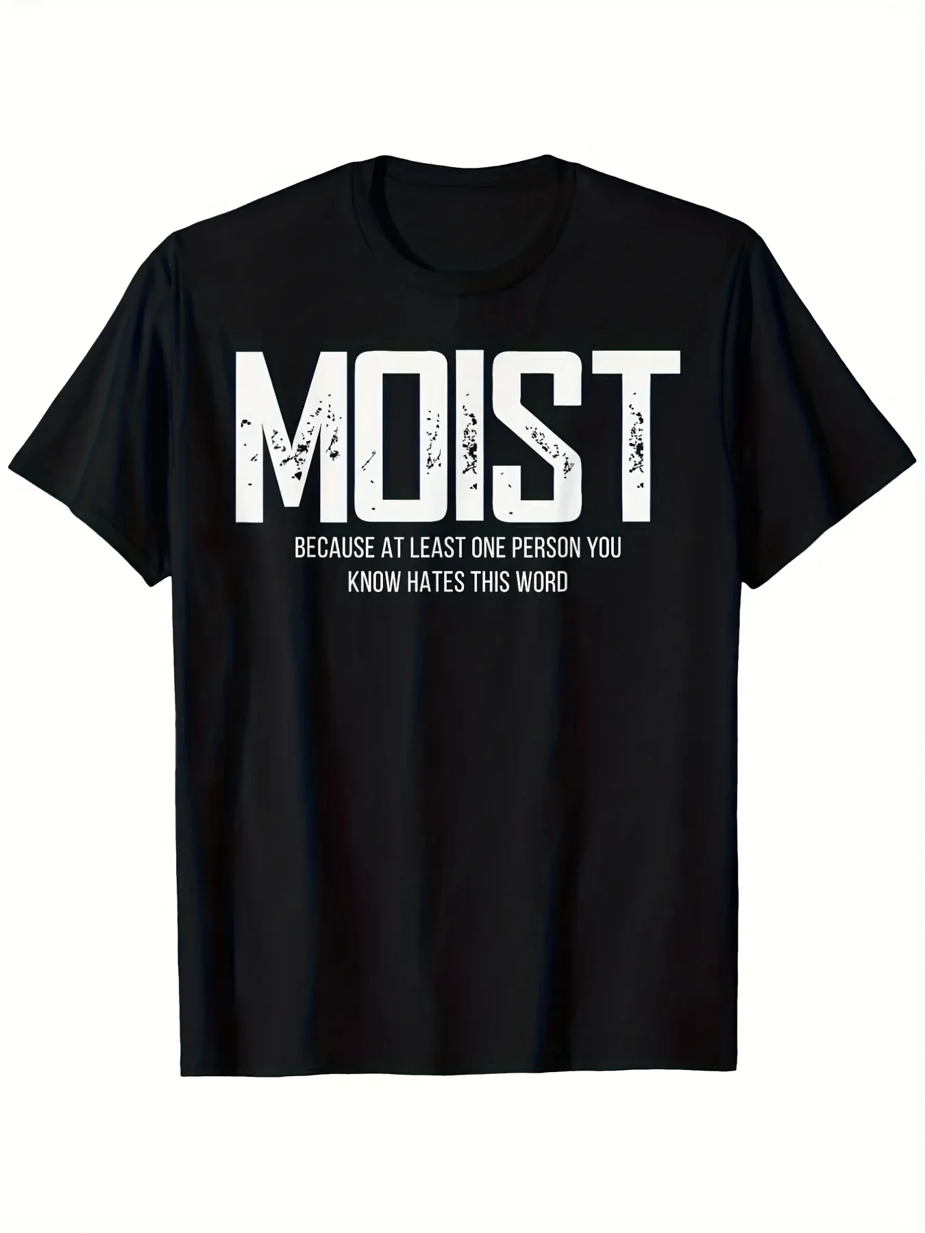 Moist Because At Least One Person You Know Hates The Word T Shirt-Unisex Holiday Gift, Casual Outing, 2026 New Style T-shirt 180