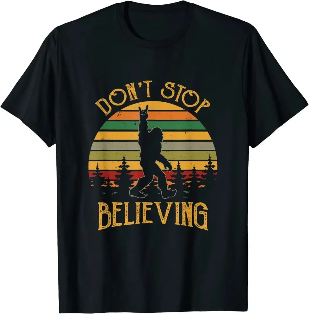 

Don't Stop Believing Bigfoot Retro Sasquatch T-Shirt Tees High Quality 100%Cotton Short Sleeve