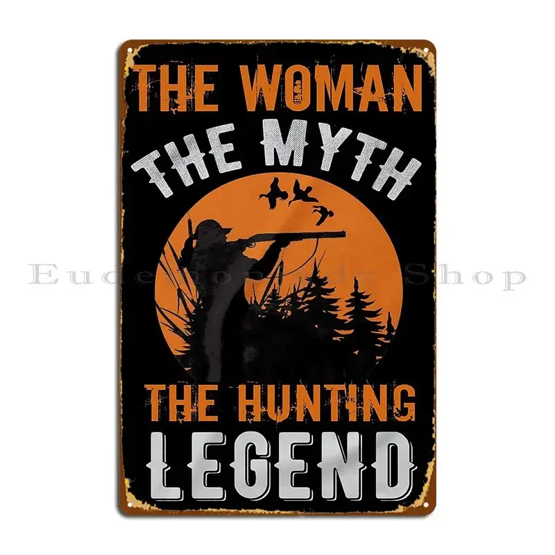 The Woman The Myth The Hunting Legend Collection Metal Plaque Plaques Customize Create Wall Decor Personalized Tin Sign Poster