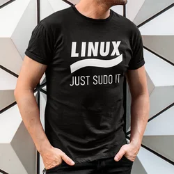 Linux Just Sudo It Geek command computer softwar admin funny T Shirt for Men Vintage plus size 100% Cotton printed Big Size Tops