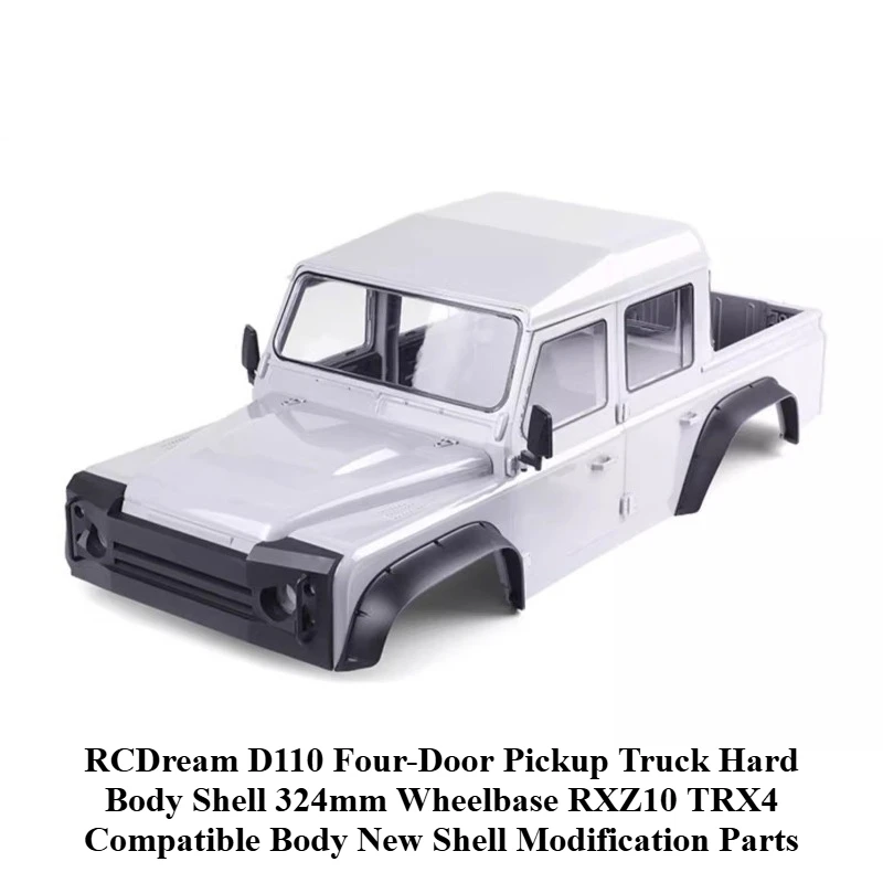 RCDream D110 Four-Door Pickup Truck Hard Body Shell 324mm Wheelbase RXZ10 TRX4 Compatible Body New Shell Modification Parts