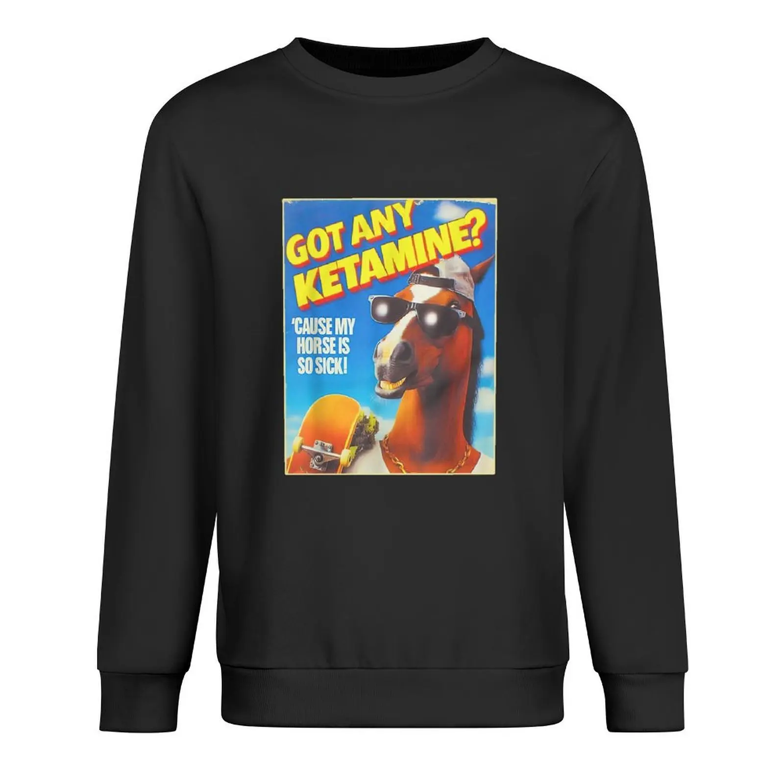 

Got Any Ketamine Cause My Horse Is So Sick - Ketamine Horse Pullover autumn mens clothes blouse men's sweatshirt