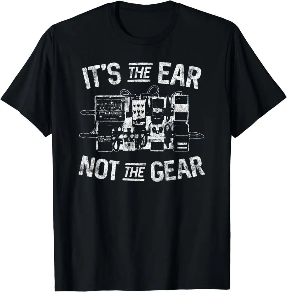 It's The Ear Not The Gear Funny Pedal Board Guitar Player Tee   Anime Graphic T-shirts for Men Clothing Women